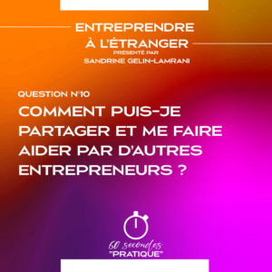 Comment puis-je partager et me faire aider par d’autres entrepreneurs ?