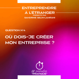 Q4 - Où dois-je créer mon entreprise ?