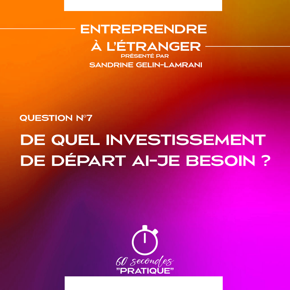 7. De quel investissement de départ ai-je besoin ? sandrine.gelin@glshift.com