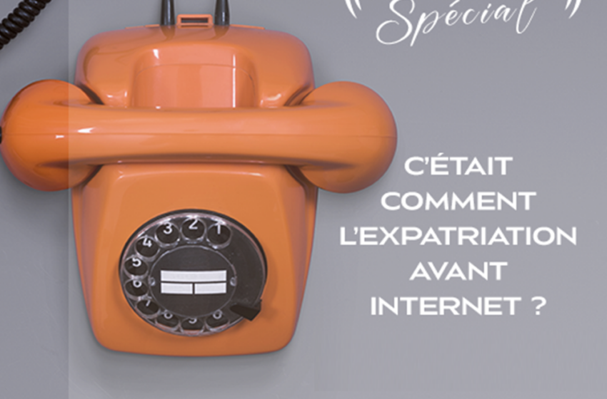 Appel a témoins : C'était comment l'expatriation avant internet ?