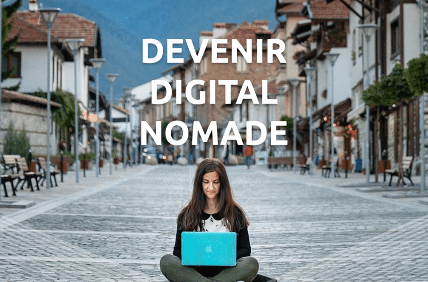  Devenir Digital Nomade [Dossier spécial]