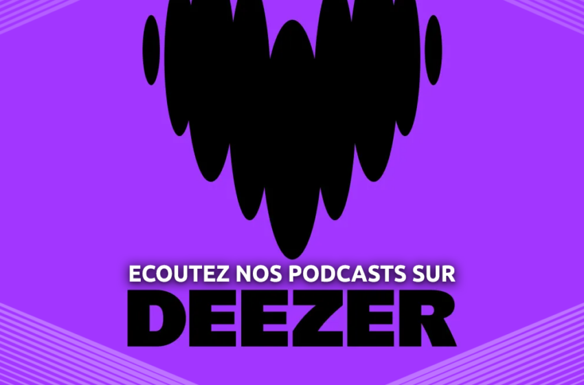  Ecoutez nos podcasts sur Deezer !