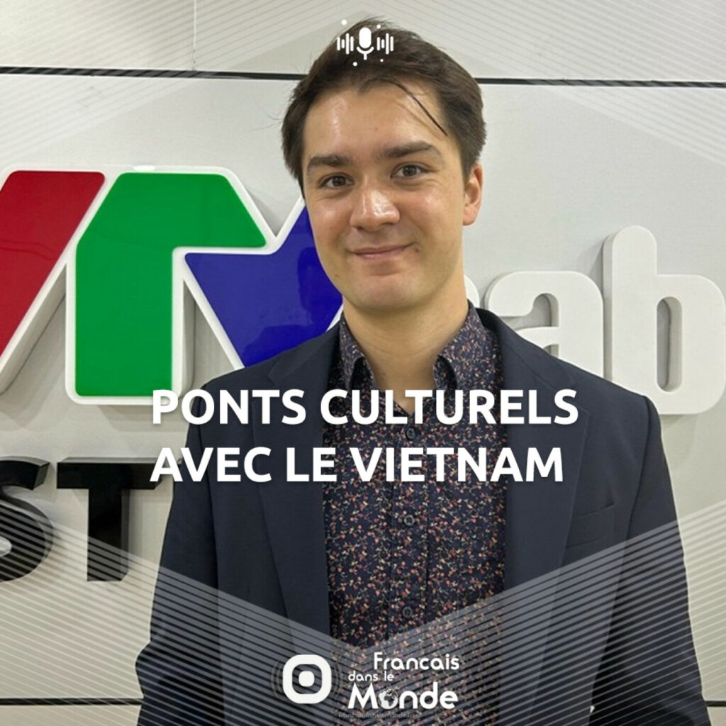 François Bibonne et le Vietnam : Créer un pont entre 2 Cultures