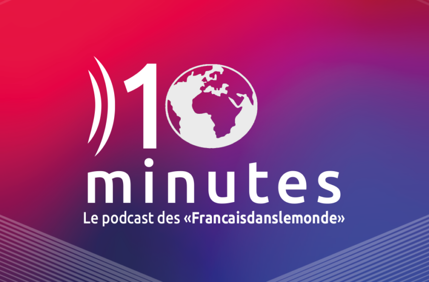  « 10 minutes », 2200 podcasts disponibles !