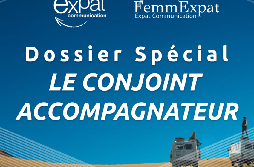 Dossier Spécial Conjoint Accompagnateur avec FemmExpat et Expat Communication