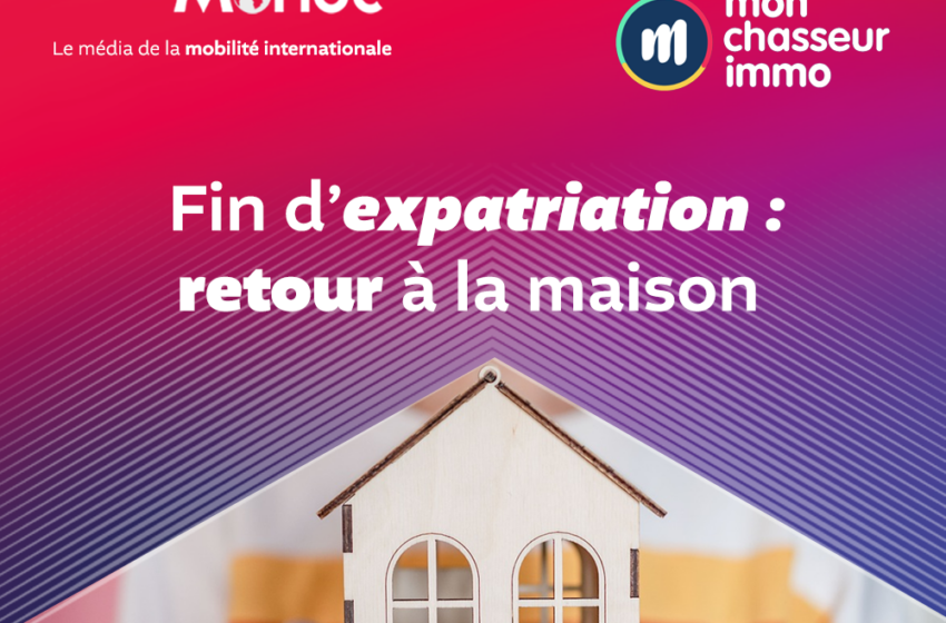 [Dossier spécial] Fin d’expatriation : retour à la maison ! proposé par Francaisdanslemonde.fr avec le parrainage de Monchasseurimmo.com
