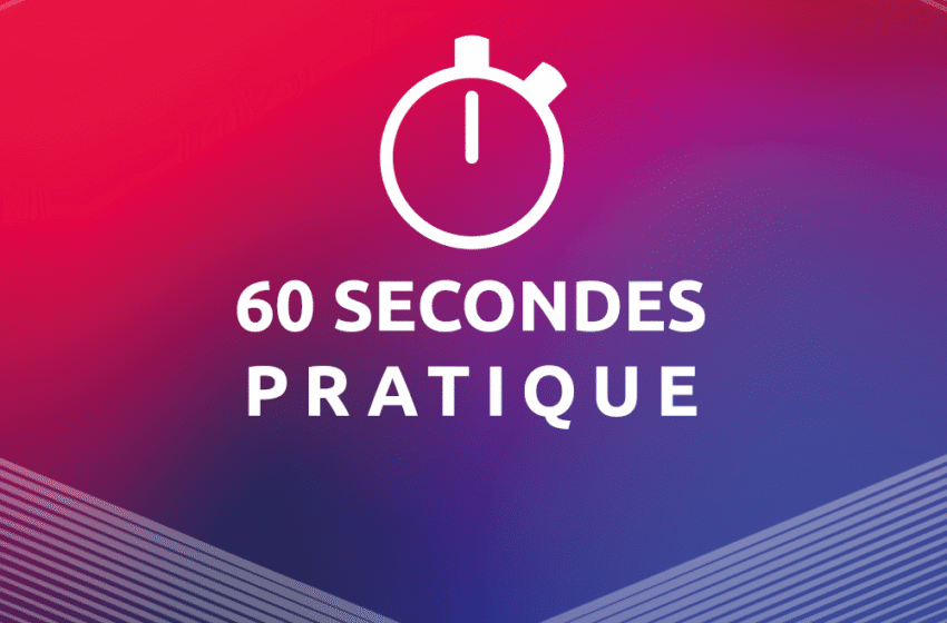  60&Prime; PRATIQUE (Paroles d&rsquo;experts)