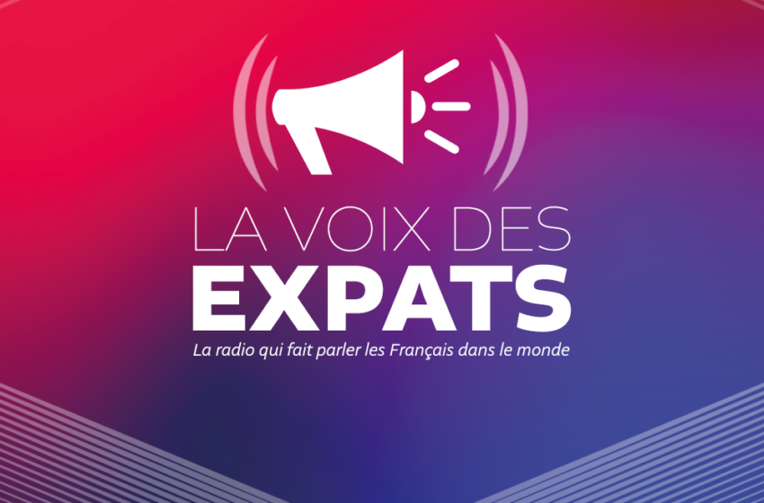  Ecoutez « La voix des Expats »