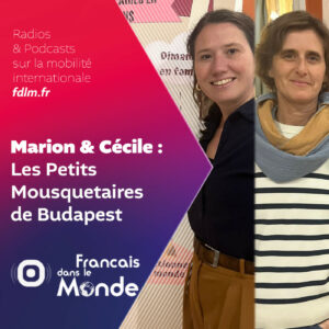 Maintenir le Français à Budapest : Le défi de Marion & Cécile "Les petits mousquetaires"