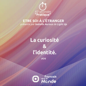 Curiosité & identité : Les clés de l'intégration réussie