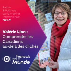 10 minutes pour comprendre les Canadiens avec Valérie Lion