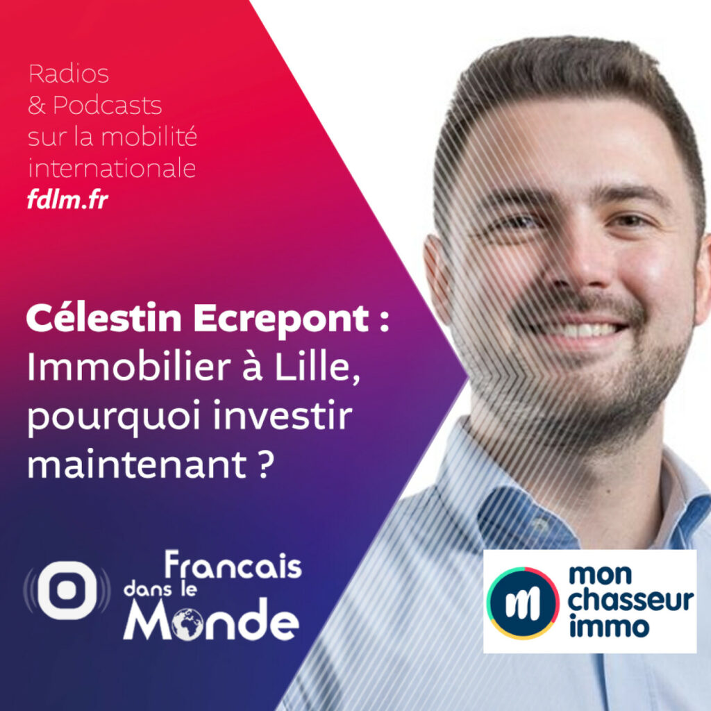 Immobilier à Lille : Pourquoi investir maintenant ? Avec Celestin Ecrepont de "Mon Chasseur Immo"