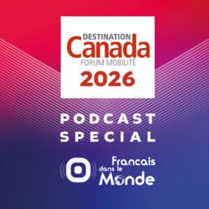 Destination Canada - Forum mobilité 2026 : Votre nouvelle vie commence ici !