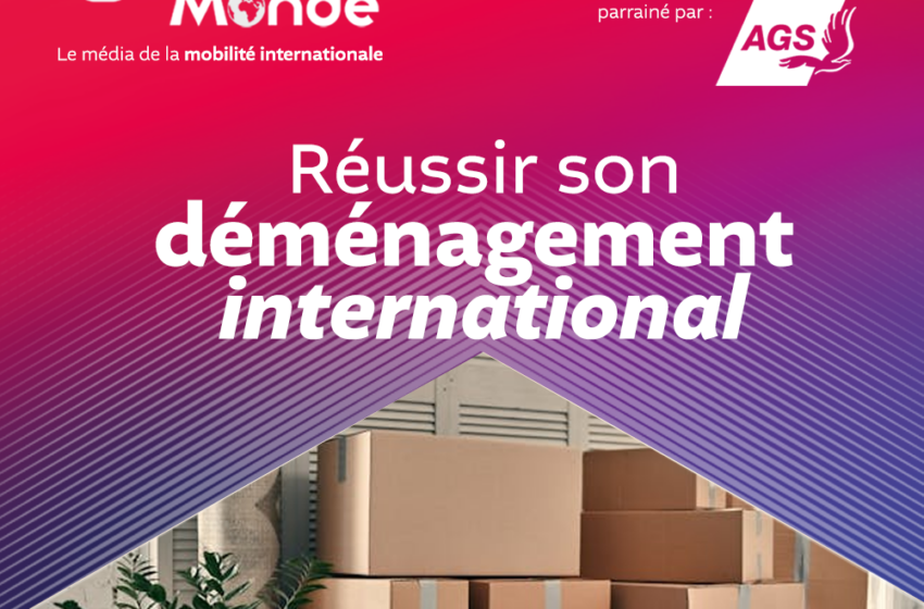  Réussir son déménagement international [Dossier spécial]