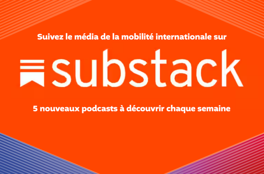  Le média de la mobilité internationale est désormais sur Substack !