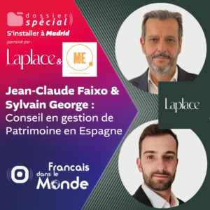 La fiscalité Espagnole décryptée avec Jean Claude Faixo et Sylvain George de Laplace Iberia