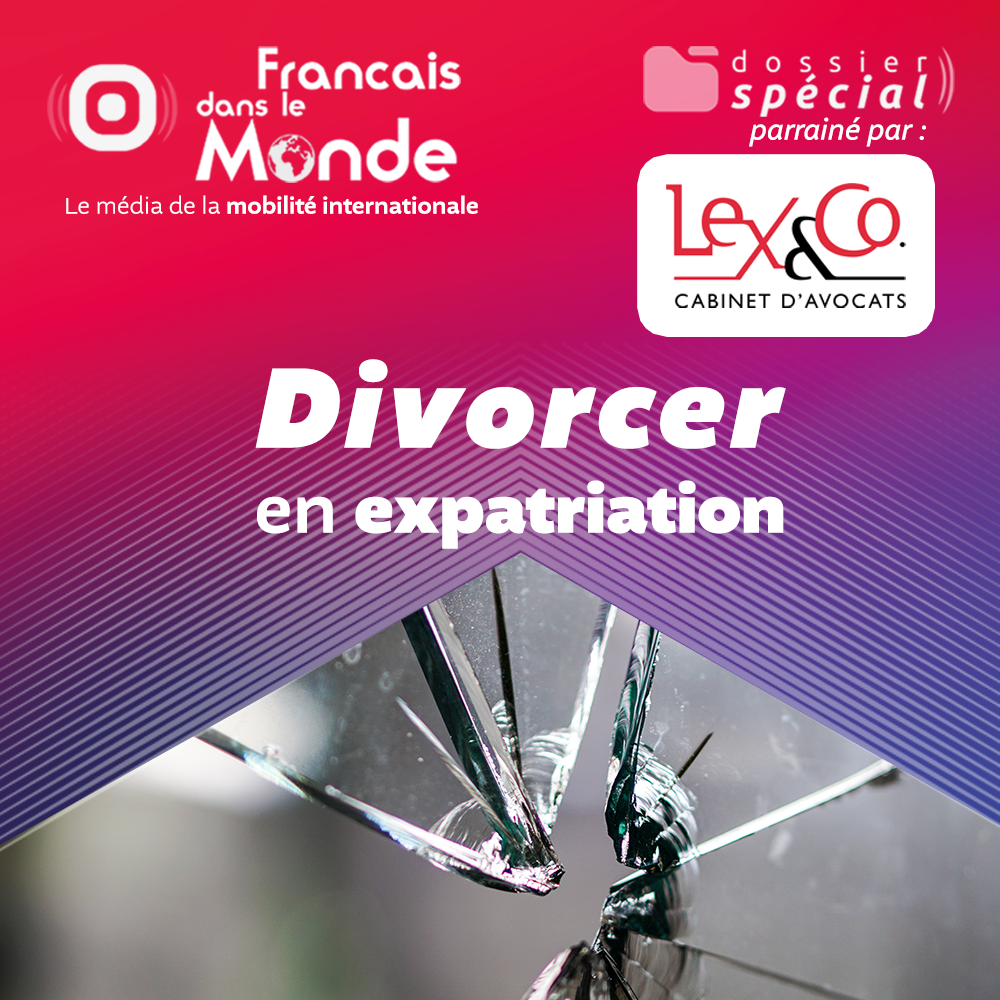 Divorcer en expatriation. Dossier spécial parrainé par Lex & Co, cabinet d'avocats.